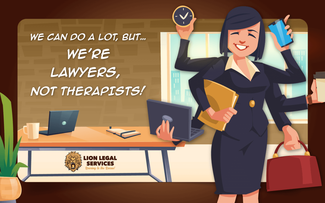 We’re Lawyers Not Therapists